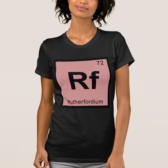 Rf - Rutherfordium Chemistry Periodic Table Symbol T-Shirt (Front)