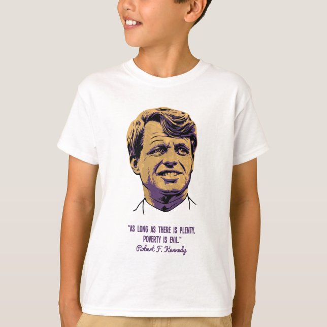 RFK - Poverty Is Evil T-Shirt (Front)