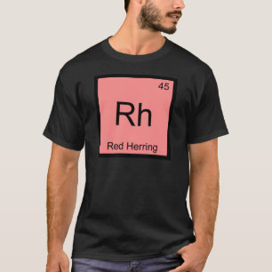 Rh - Red Herring Chemistry Element Symbol Funny T T-Shirt