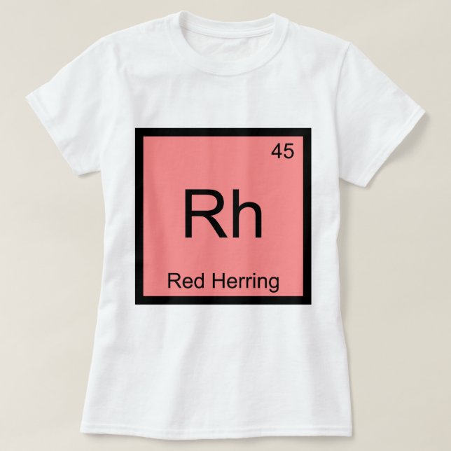 Rh - Red Herring Chemistry Element Symbol Funny T T-Shirt (Design Front)