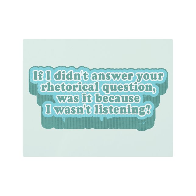 Rhetorical Questions Funny Grammar Metal Print (Front)
