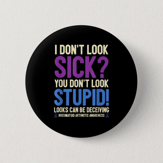 Rheumatoid Arthritis Awareness Quote I Don't Look  Button (Front)