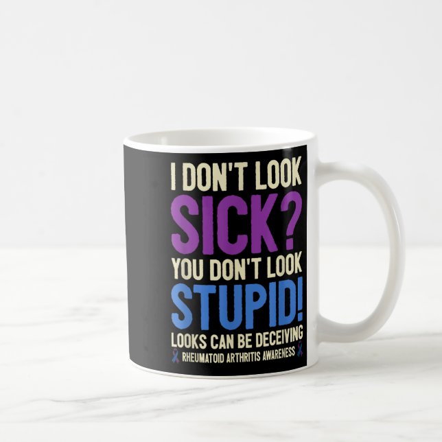 Rheumatoid Arthritis Awareness Quote I Don't Look  Coffee Mug (Right)