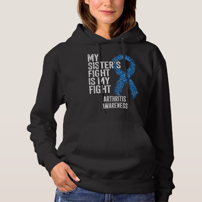 Rheumatoid arthritis My Sister s Fight Is My Fight Hoodie (Front)