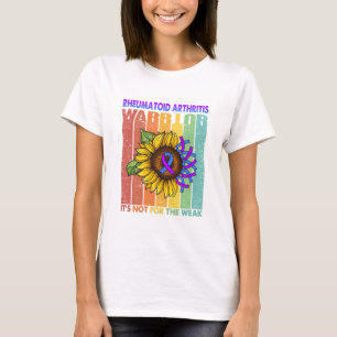 Rheumatoid Arthritis Warrior It's Not For The Weak T-Shirt