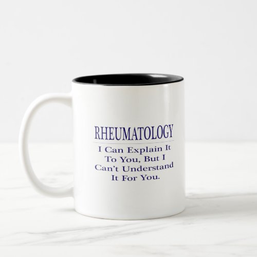 Rheumatology Joke  Explain Not Understand Two_Tone Coffee Mug