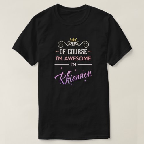  Rhiannon Of Course Im Awesome Name T_Shirt