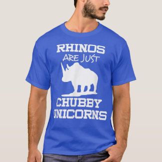 Rhinos Are Just Chubby Unicorns T-Shirt
