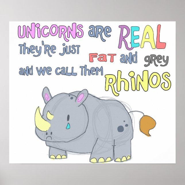 rhinos are just ugly unicorns poster (Front)