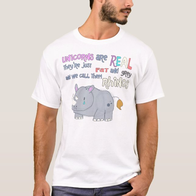 rhinos are just ugly unicorns T-Shirt (Front)