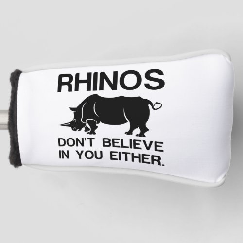 Rhinos Dont Believe Golf Head Cover
