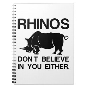 Rhinos Dont Believe Notebook