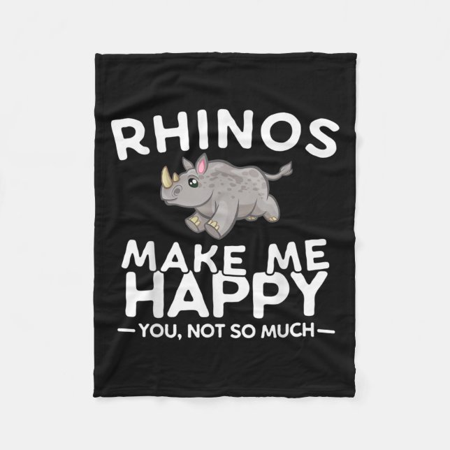 Rhinos Make Me Happy You Not So Much Funny Rhino G Fleece Blanket (Front)