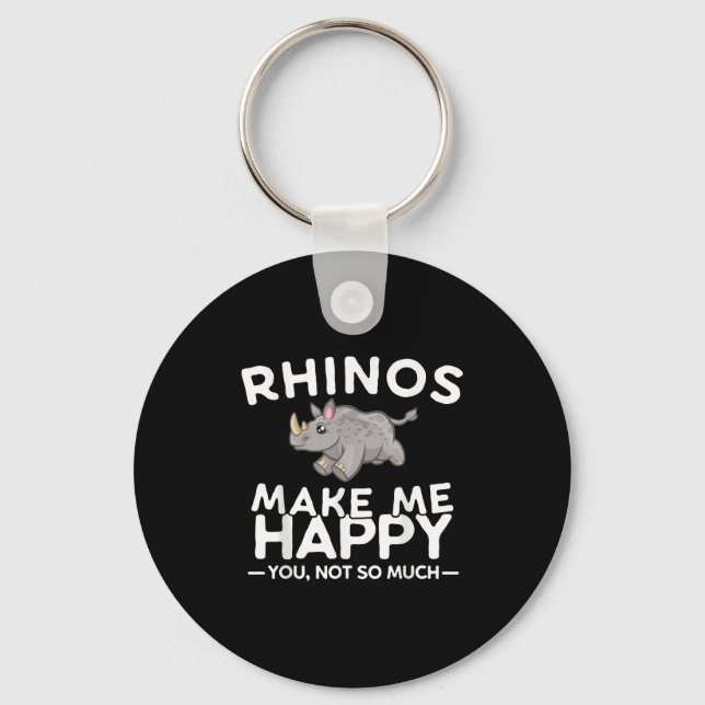 Rhinos Make Me Happy You Not So Much Funny Rhino G Keychain (Front)
