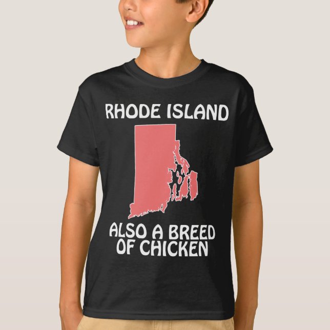 Rhode Island - Also A Breed of Chicken T-Shirt (Front)