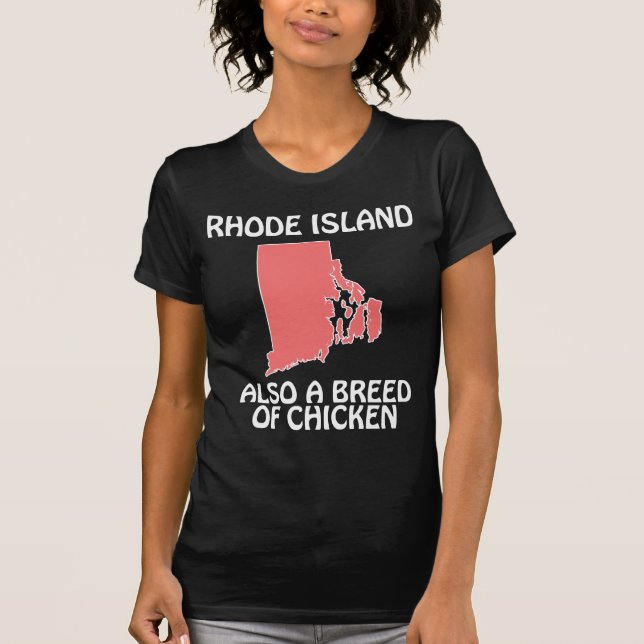 Rhode Island - Also A Breed of Chicken T-Shirt (Front)
