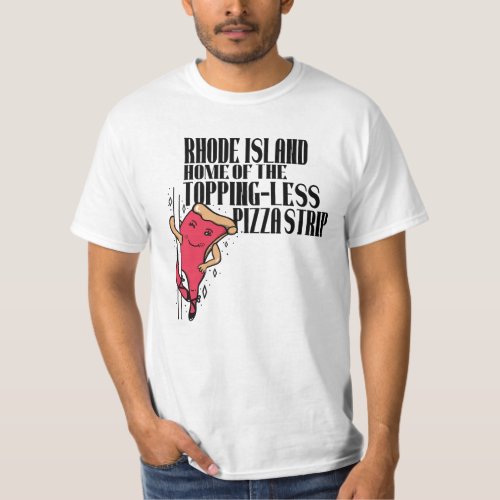 Rhode Island Home Of The Topping_Less Pizza Strip T_Shirt