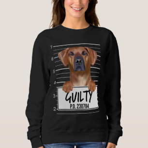 Rhodesian Ridgeback Mugshot Guilty Dog Sweatshirt
