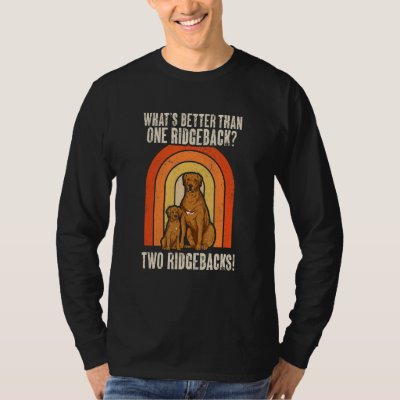 Rhodesian Ridgeback Retro What's Better Than One R T-Shirt