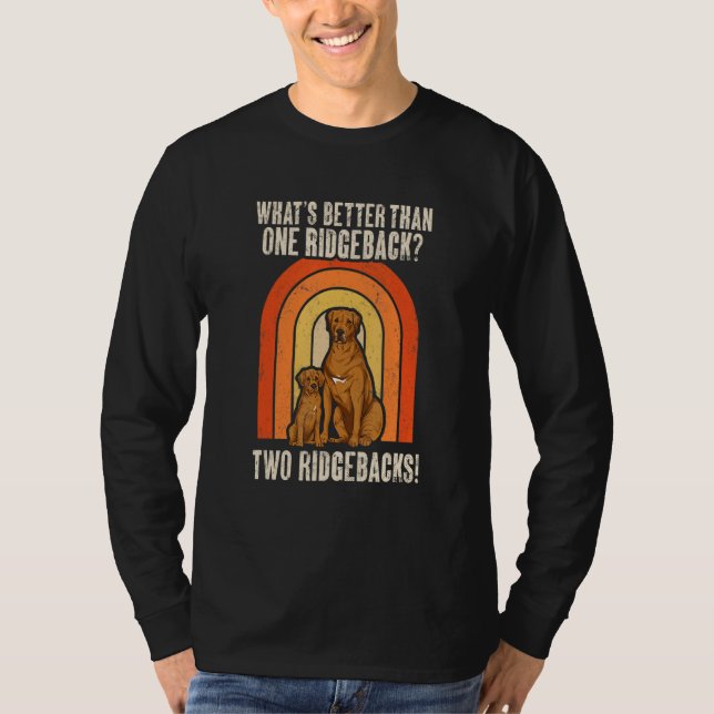 Rhodesian Ridgeback Retro What's Better Than One R T-Shirt (Front)