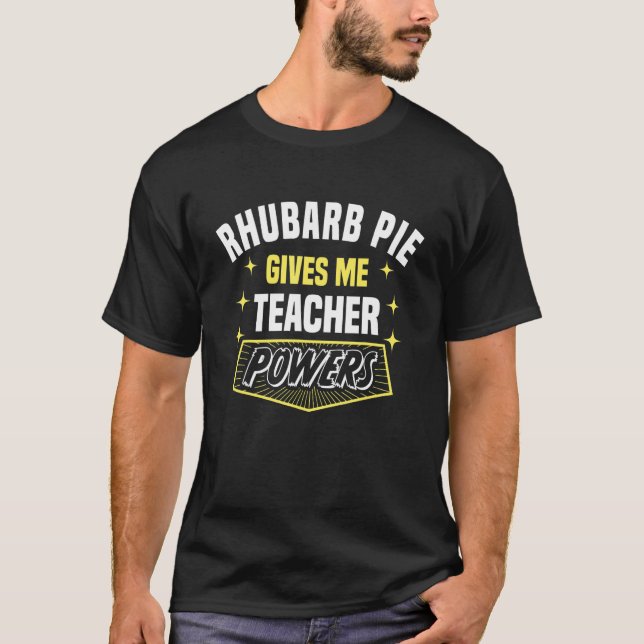 Rhubarb Pie Gives Me Teacher Powers  Professor Hum T-Shirt (Front)