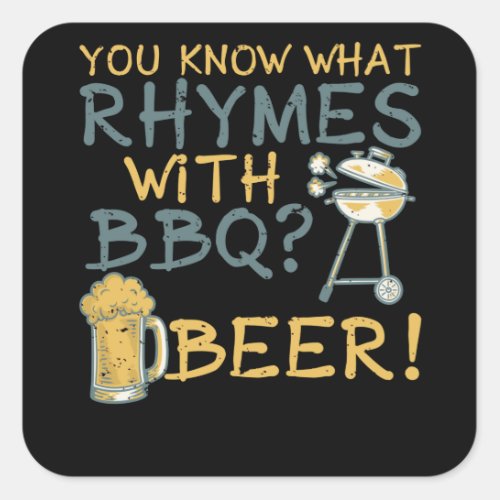 Rhymes BBQ Beer Beer Lovers Grilling Griller Square Sticker