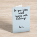 Rhymes with Birthday Beer Funny Humor Card<br><div class="desc">This design was created though digital art. It may be personalized in the area provide or customizing by choosing the click to customize further option and changing the name, initials or words. You may also change the text color and style or delete the text for an image only design. Contact...</div>