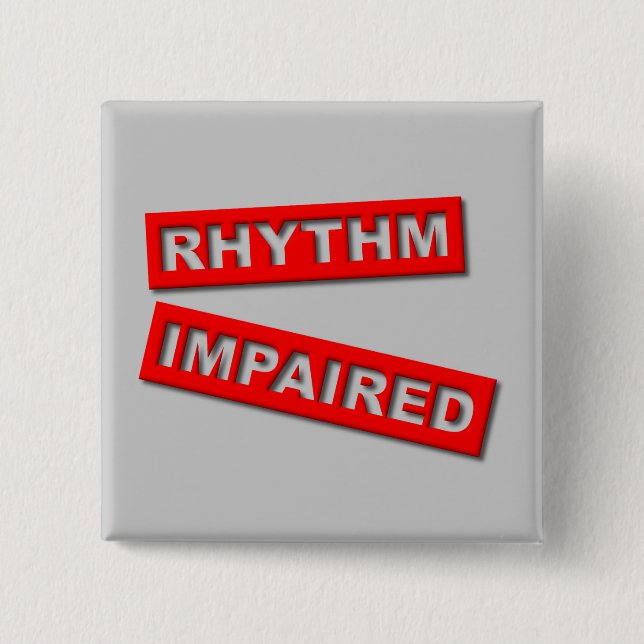 Rhythm Impaired Funny Button Humor (Front)