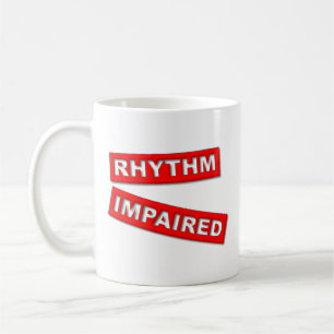 Rhythm Impaired Funny Mug Humor