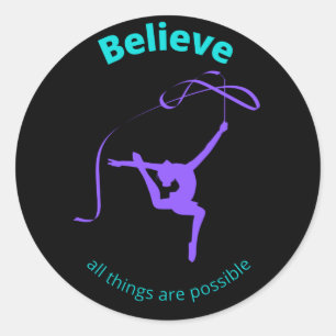 Rhythmic Gymnastic Believe All Things Are Possible Classic Round Sticker