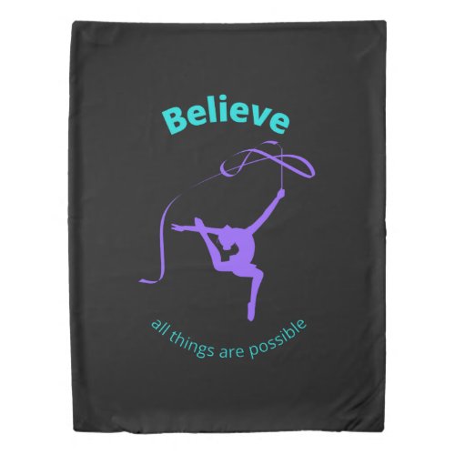 Rhythmic Gymnastic Believe All Things Are Possible Duvet Cover