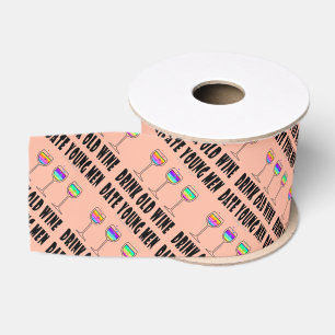 RIBBON - DRINK OLD WINE, DATE YOUNG MEN