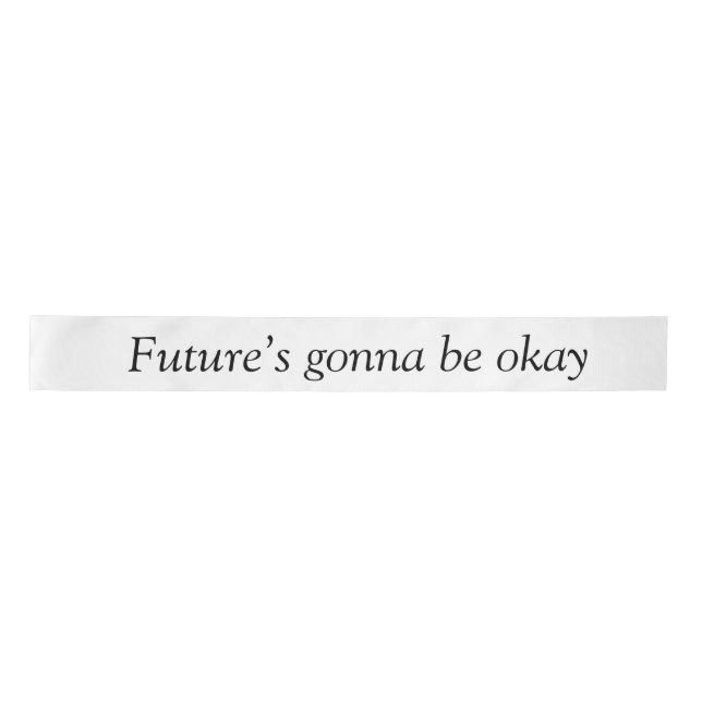 Ribbon “Future’s gonna be okay” (Front)