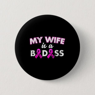 Ribbon My Wife Is A Bad Breast Cancer Awareness Button