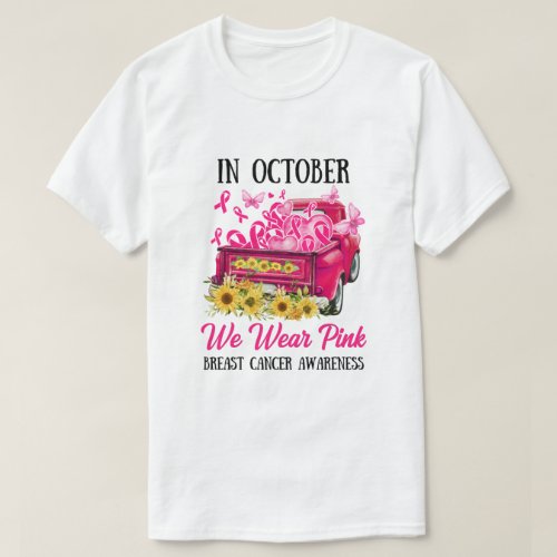 Ribbon Truck In October We Wear Pink Breast Cancer T_Shirt