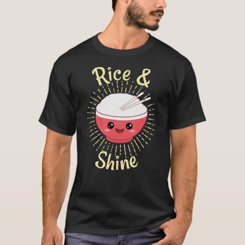 Rice and Shine Cute Kawaii Ramen Rice Bowl Pun T_Shirt