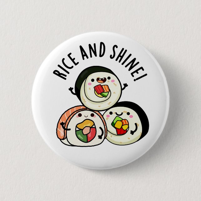 Rice And Shine Funny Food Sushi Pun  Button (Front)