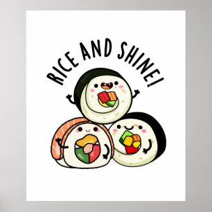 Rice And Shine Funny Food Sushi Pun  Poster