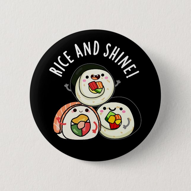 Rice And Shine Funny Sushi Pun Button (Front)