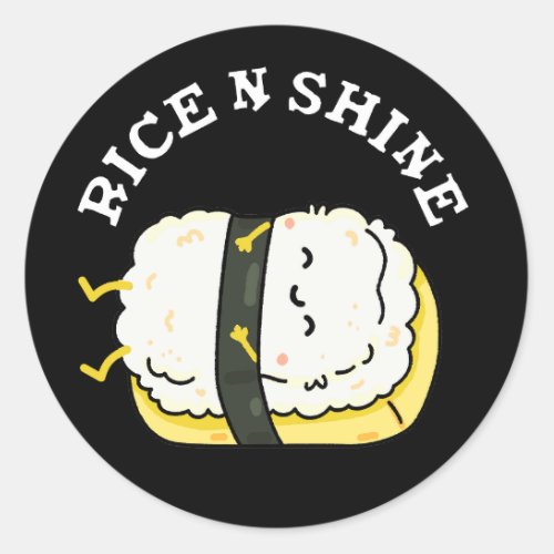 Rice And Shine Funny Sushi Pun Dark BG Classic Round Sticker