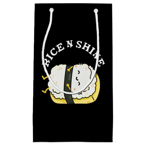 Rice And Shine Funny Sushi Pun Dark BG Small Gift Bag
