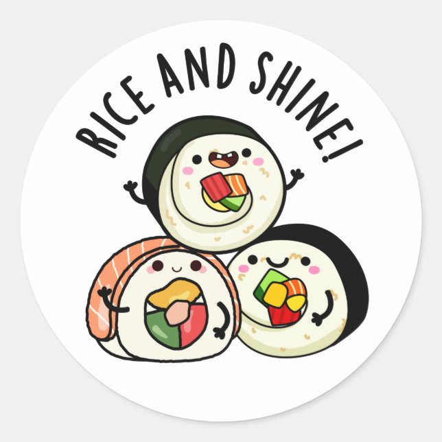 Rice And Shine Funny Sushi Roll Pun  Classic Round Sticker (Front)
