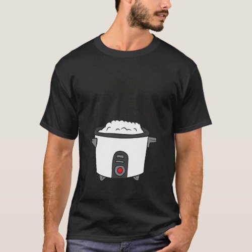 Rice Is Life Asian Food Chinese Rice Love Rice T_Shirt