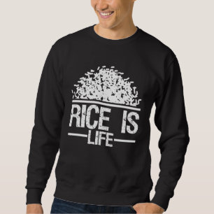 Rice is Life Asian Food  Cuisine Philippines Filip Sweatshirt