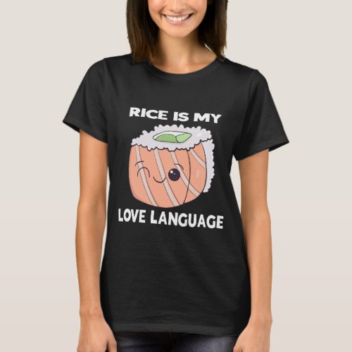 Rice Is My Love Language cute Asian Foodie T_Shirt