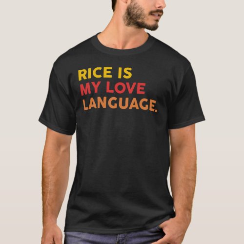 Rice Is My Love Language Funny Japanese Food T_Shirt
