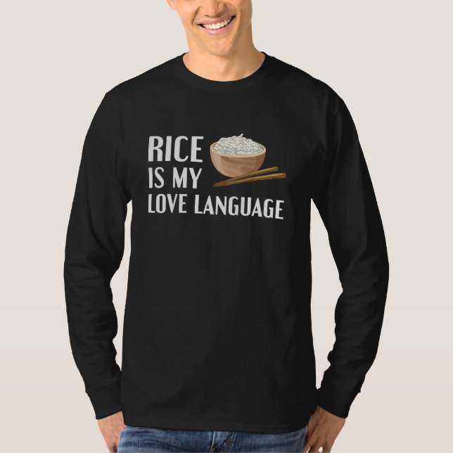Rice Is My Love Language Funny Rice Asian Food Ric T-Shirt (Front)