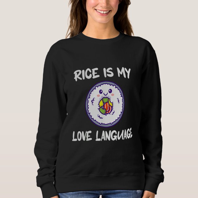 Rice Is My Love Language Sweatshirt (Front)