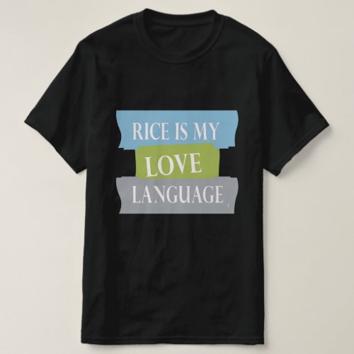 rice is my love language T_Shirt