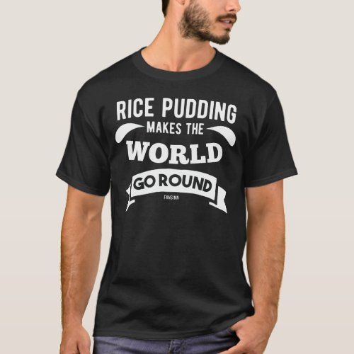 Rice pudding Vanilla Cinnamon Dessert T_Shirt